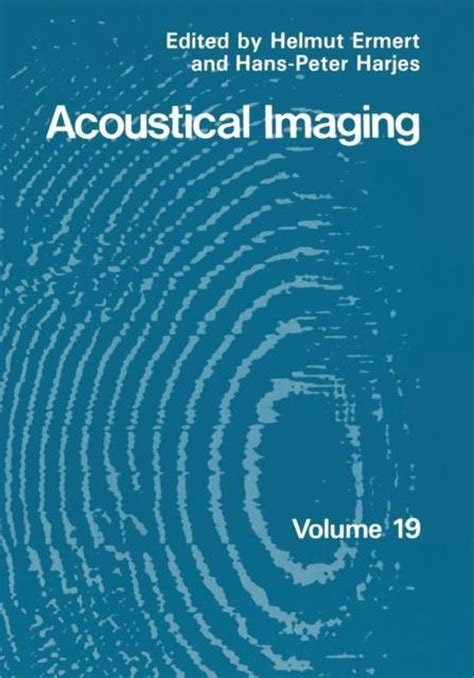 Acoustical Imaging, Vol. 19 Proceedings of the 19th International Symposium on Acoustical Imaging he Reader